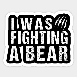 I was fighting a bear, Funny Injury Get Well Gift Sticker